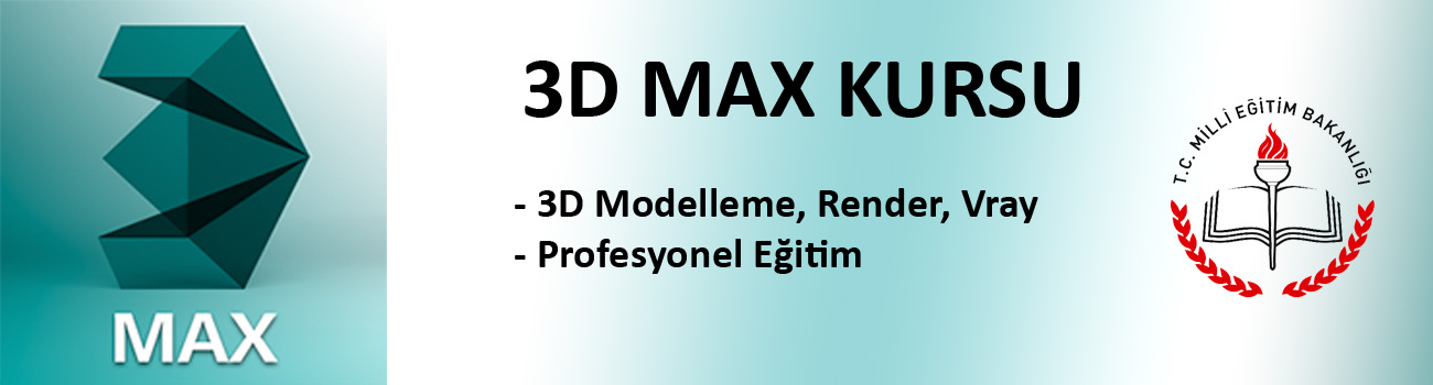 Max Kursu | Kadıköy Max Kursu | 3D Max Kursu